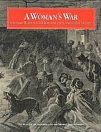 A Womans War: Southern Women, Civil War, and the Confederate Legacy (Paperback)