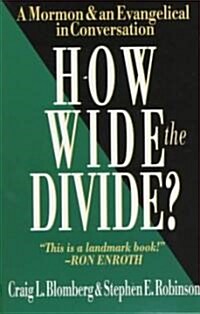 How Wide the Divide?: A Mormon & an Evangelical in Conversation (Paperback)
