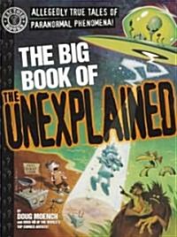 The Big Book of the Unexplained (Paperback)