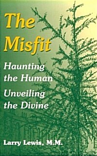 The Misfit: Haunting the Human--Unveiling the Divine (Paperback)