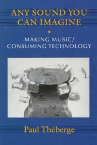 Any sound you can imagine : making musicconsuming technology