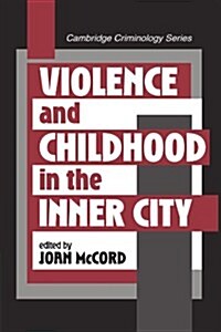 Violence and Childhood in the Inner City (Paperback)