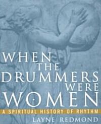 When the Drummers Were Women (Paperback, 1st, Deckle Edge)
