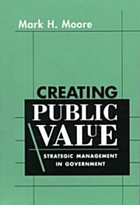 Creating Public Value: Strategic Management in Government (Paperback, Revised)