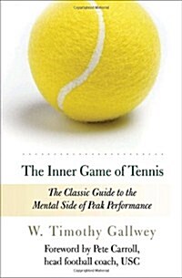 The Inner Game of Tennis: The Classic Guide to the Mental Side of Peak Performance (Paperback, Revised)