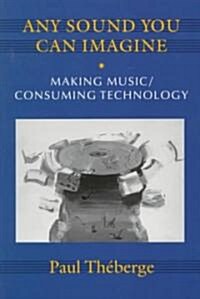 Any Sound You Can Imagine: Making Music/Consuming Technology (Paperback)