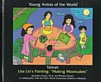 Taiwan: Lisa Lins Painting Making Mooncakes (Library Binding)
