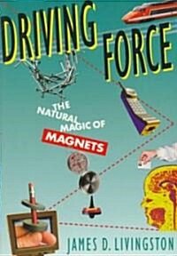 Driving Force: The Natural Magic of Magnets (Paperback, Revised)