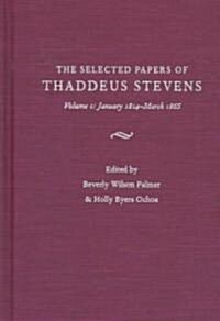 The Papers of Thaddeus Stevens Volume 1: January 1814-March 1865 (Hardcover)