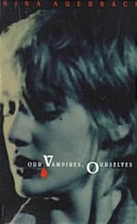 Our Vampires, Ourselves (Paperback, Revised)