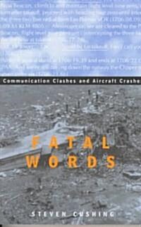 Fatal Words: Communication Clashes and Aircraft Crashes (Paperback, Revised)