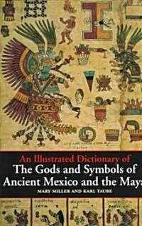 An Illustrated Dictionary of the Gods and Symbols of Ancient Mexico and the Maya (Paperback)