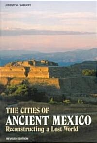 The Cities of Ancient Mexico: Reconstructing a Lost World (Paperback, 2, REV)