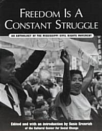 Freedom is a Constant Struggle: An Anthology of the Mississippi Civil Rights Movement (Paperback)