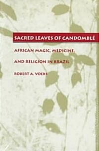 Sacred Leaves of Candombl? African Magic, Medicine, and Religion in Brazil (Paperback)