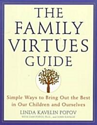 The Family Virtues Guide: Simple Ways to Bring Out the Best in Our Children and Ourselves (Paperback)