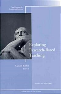 Exploring Research-Based Teaching: New Directions for Teaching and Learning, Number 107 (Paperback, Fall 2006)