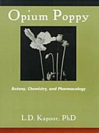 Opium Poppy: Botany, Chemistry, and Pharmacology (Paperback)