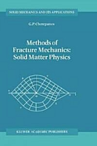 Methods of Fracture Mechanics: Solid Matter Physics (Hardcover, 1997)