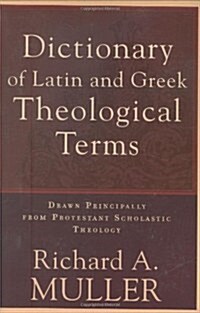 [중고] Dictionary of Latin and Greek Theological Terms: Drawn Principally from Protestant Scholastic Theology (Paperback)