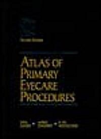 Atlas of Primary Eyecare Procedures (Hardcover, 2nd, Subsequent)