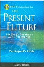 Participant's Guide to the DVD Collection for the Present Future: Six Tough Questions for the Church (Paperback, Participant's G)