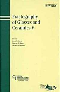 Fractography of Glasses and Ceramics V: Proceedings of the Fifth Conference on the Fractography of Glasses and Ceramics, Rochester, New York, July 9-1 (Hardcover)