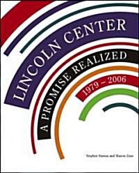 Lincoln Center: A Promise Realized, 1979-2006 (Hardcover)