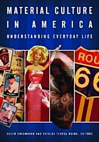 Material Culture in America: Understanding Everyday Life (Hardcover)