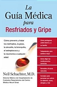 La Guia Medica Para Resfriados Y Gripe: Como Prevenir Y Tratar Los Resfriados, La Gripe, La Sinusitis, La Bronquitis, El Estreptococo Y La Pulmonia a (Paperback)
