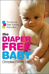 The Diaper-Free Baby: The Natural Toilet Training Alternative (Paperback)