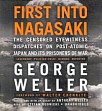 First Into Nagasaki: The Censored Eyewitness Dispatches on Post-Atomic Japan and Its Prisoners of War (Audio CD)