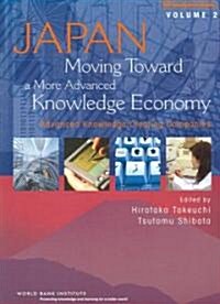 Japan, Moving Toward a More Advanced Knowledge Economy, Volume 2: Advanced Knowledge-Creating Companies (Paperback)