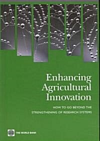 Enhancing Agricultural Innovation: How to Go Beyond the Strengthening of Research Systems (Paperback)