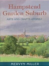 Hampstead Garden Suburb: Arts and Crafts Utopia? (Hardcover, 2nd ed.)