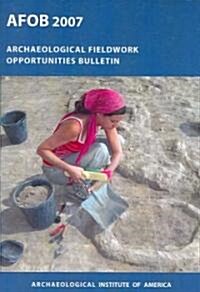 Archaeological Fieldwork Opportunities Bulletin (Paperback, 2007)