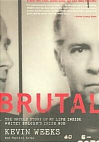 Brutal: The Untold Story of My Life Inside Whitey Bulgers Irish Mob (Paperback)