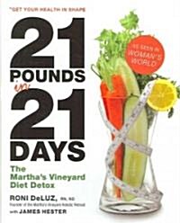 21 Pounds in 21 Days: The Marthas Vineyard Diet Detox (Hardcover)