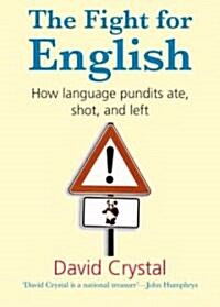 The Fight for English : How Language Pundits Ate, Shot, and Left (Hardcover)