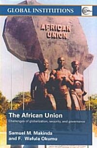 The African Union : Challenges of Globalization, Security, and Governance (Paperback)