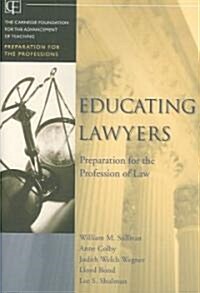 Educating Lawyers: Preparation for the Profession of Law (Hardcover)