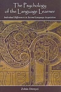 The Psychology of the Language Learner: Individual Differences in Second Language Acquisition (Paperback)