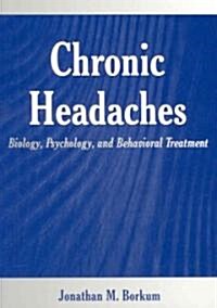 Chronic Headaches: Biology, Psychology, and Behavioral Treatment (Paperback)