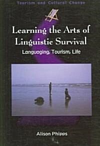 Learning the Arts of Linguistic Survival : Languaging, Tourism, Life (Paperback)