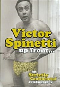 Victor Spinetti Up Front... : His Strictly Confidential Autobiography (Hardcover)