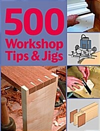 500 Workshop Tips and Jigs (Paperback)