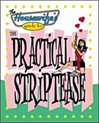 The Housewifes Guide to the Practical Striptease (Paperback)