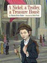 A Nickel, A Trolley, A Treasure House (School & Library)