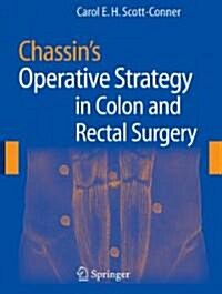 Chassins Operative Strategy in Colon and Rectal Surgery (Hardcover, 2006)