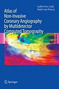 Atlas of Non-Invasive Coronary Angiography by Multidetector Computed Tomography (Hardcover, and)